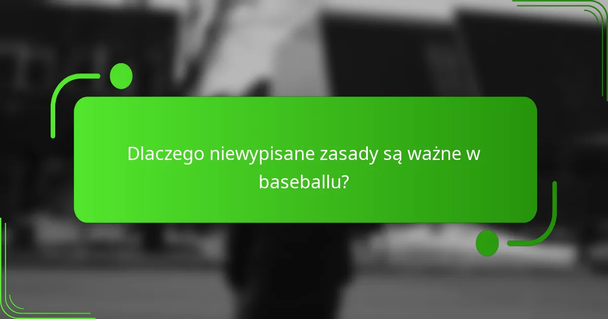 Dlaczego niewypisane zasady są ważne w baseballu?
