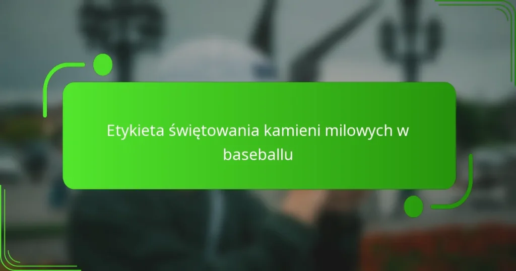 Etykieta świętowania kamieni milowych w baseballu