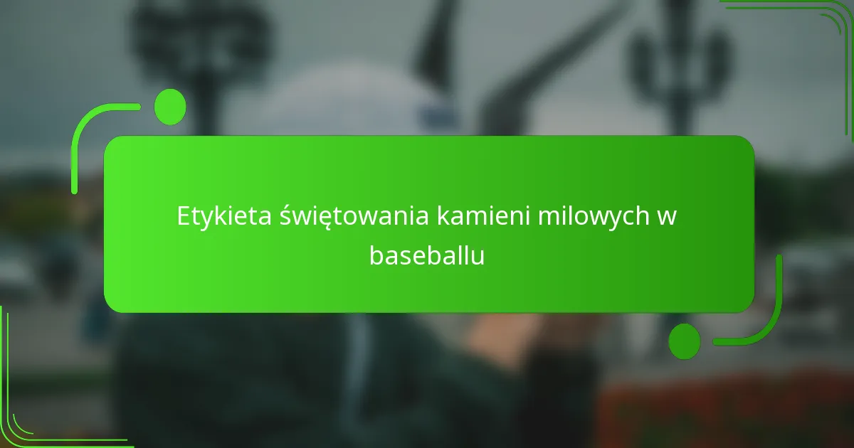 Etykieta świętowania kamieni milowych w baseballu
