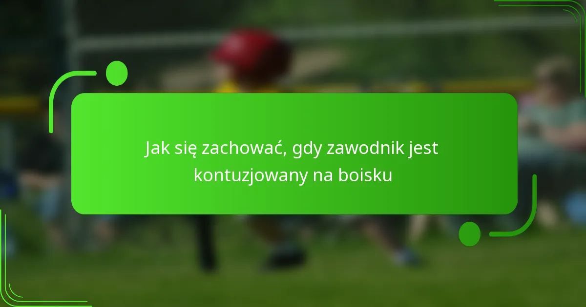 Jak się zachować, gdy zawodnik jest kontuzjowany na boisku