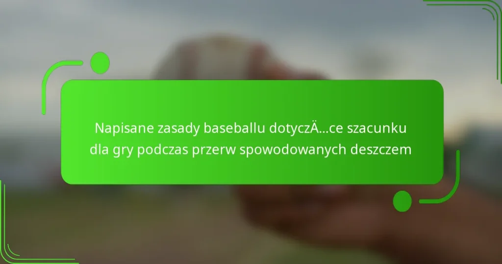 Napisane zasady baseballu dotyczące szacunku dla gry podczas przerw spowodowanych deszczem