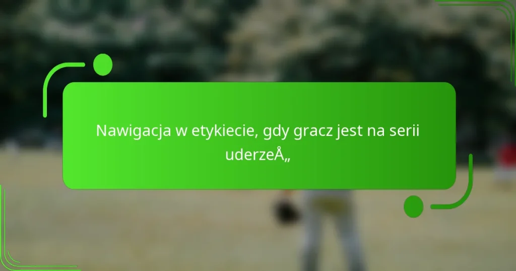 Nawigacja w etykiecie, gdy gracz jest na serii uderzeń