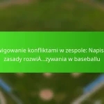 Nawigowanie konfliktami w zespole: Napisane zasady rozwiązywania w baseballu