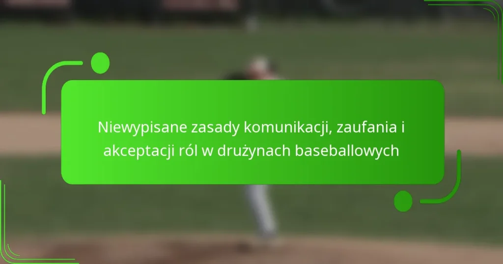 Niewypisane zasady komunikacji, zaufania i akceptacji ról w drużynach baseballowych