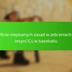 Rola niepisanych zasad w zebraniach zespołu w baseballu