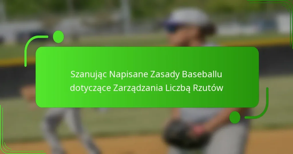 Szanując Napisane Zasady Baseballu dotyczące Zarządzania Liczbą Rzutów
