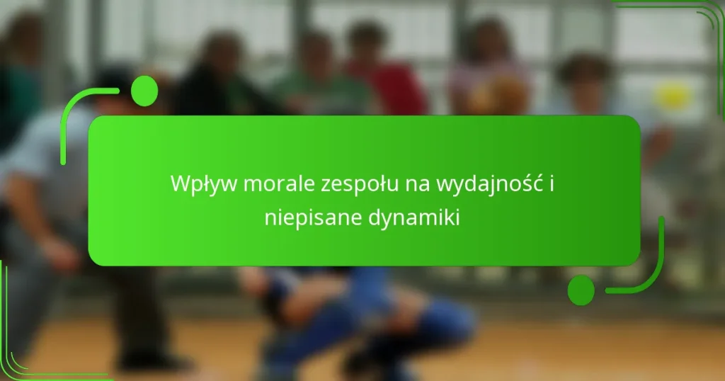 Wpływ morale zespołu na wydajność i niepisane dynamiki