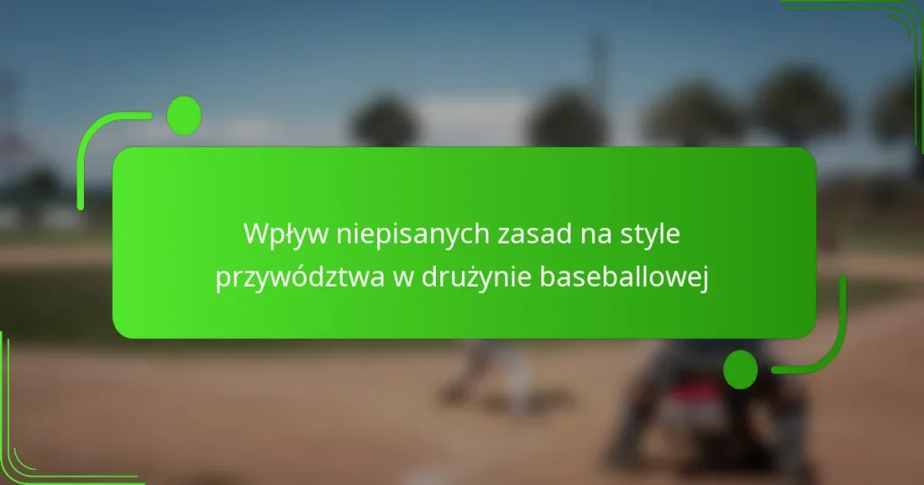 Wpływ niepisanych zasad na style przywództwa w drużynie baseballowej