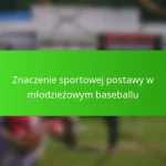 Znaczenie sportowej postawy w młodzieżowym baseballu
