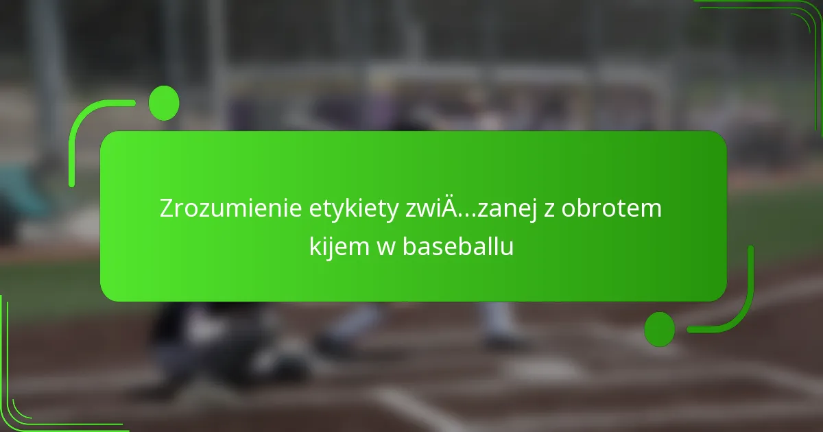 Zrozumienie etykiety związanej z obrotem kijem w baseballu