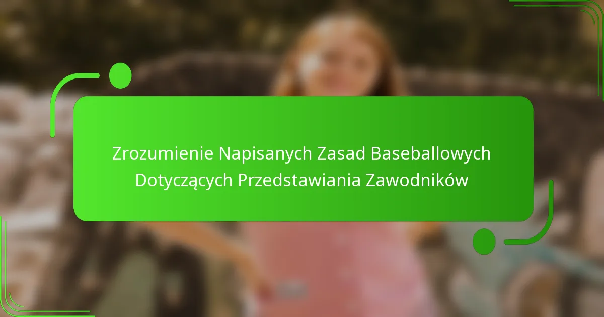 Zrozumienie Napisanych Zasad Baseballowych Dotyczących Przedstawiania Zawodników