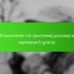 Zrozumienie roli sportowej postawy w wymianach graczy