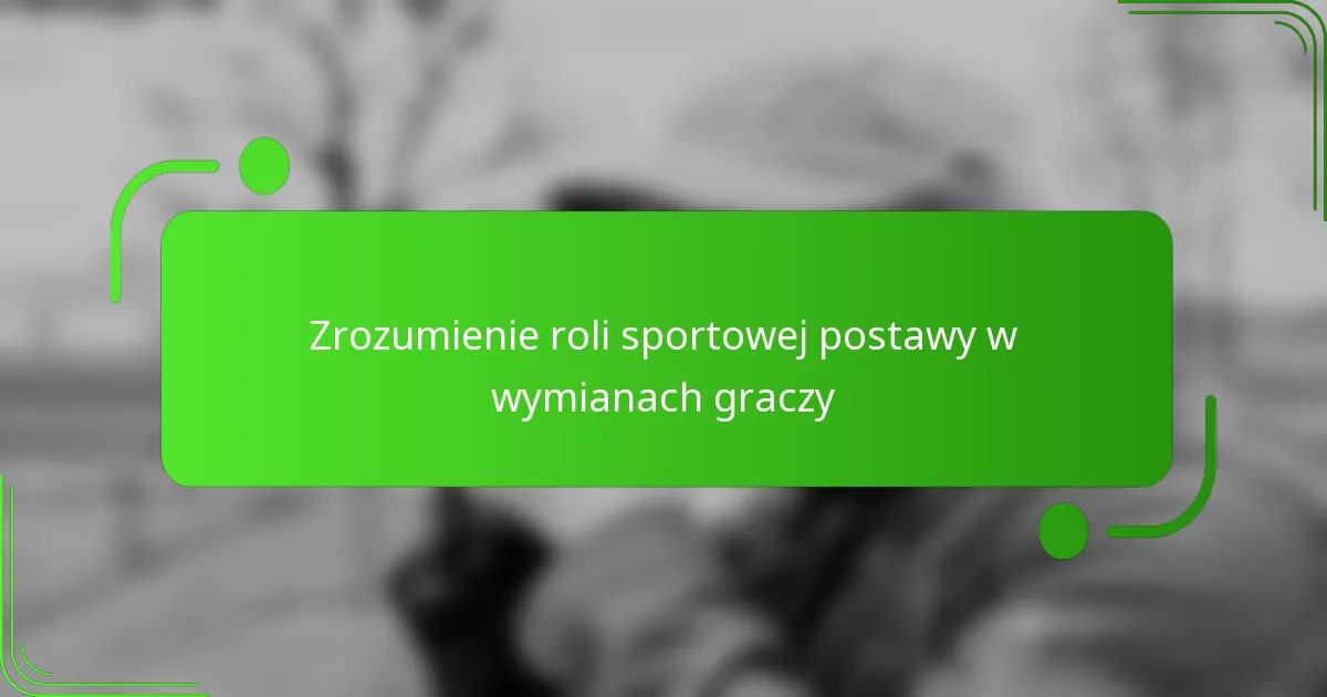 Zrozumienie roli sportowej postawy w wymianach graczy