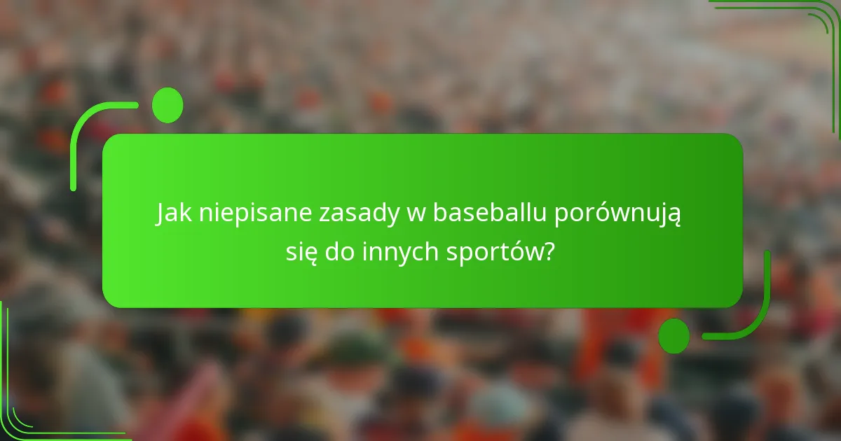 Jak niepisane zasady w baseballu porównują się do innych sportów?