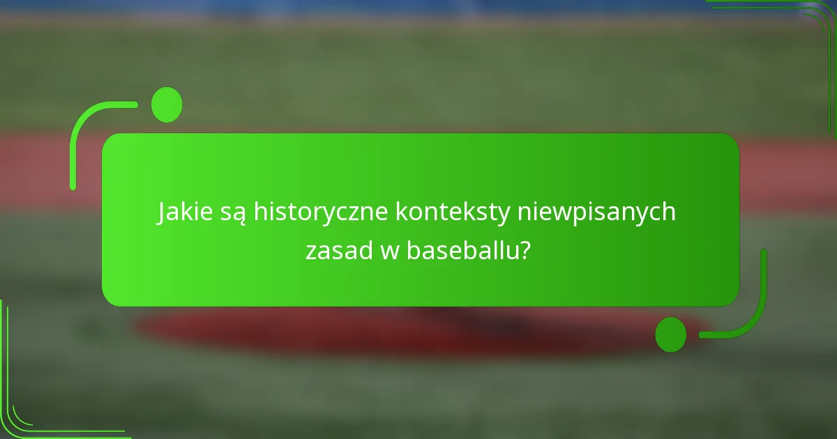 Jakie są historyczne konteksty niewpisanych zasad w baseballu?
