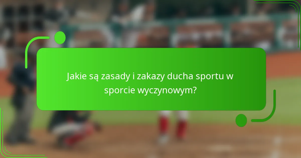 Jakie są zasady i zakazy ducha sportu w sporcie wyczynowym?