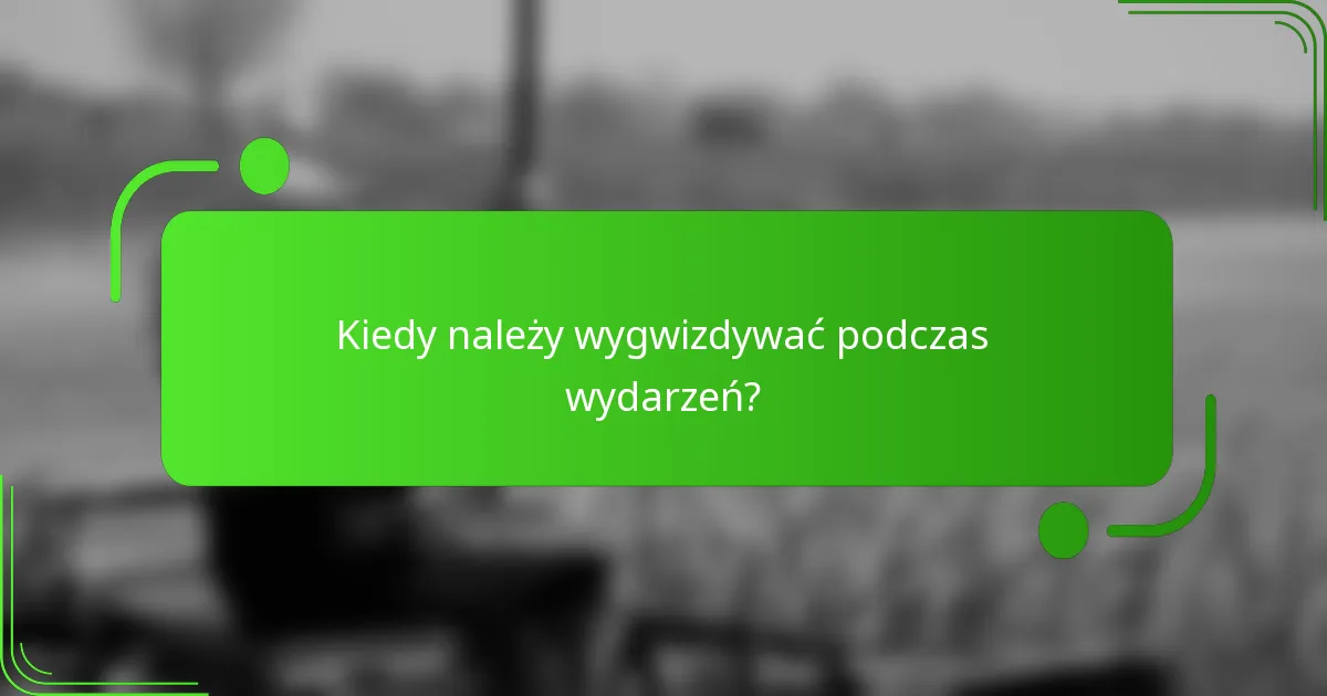 Kiedy należy wygwizdywać podczas wydarzeń?