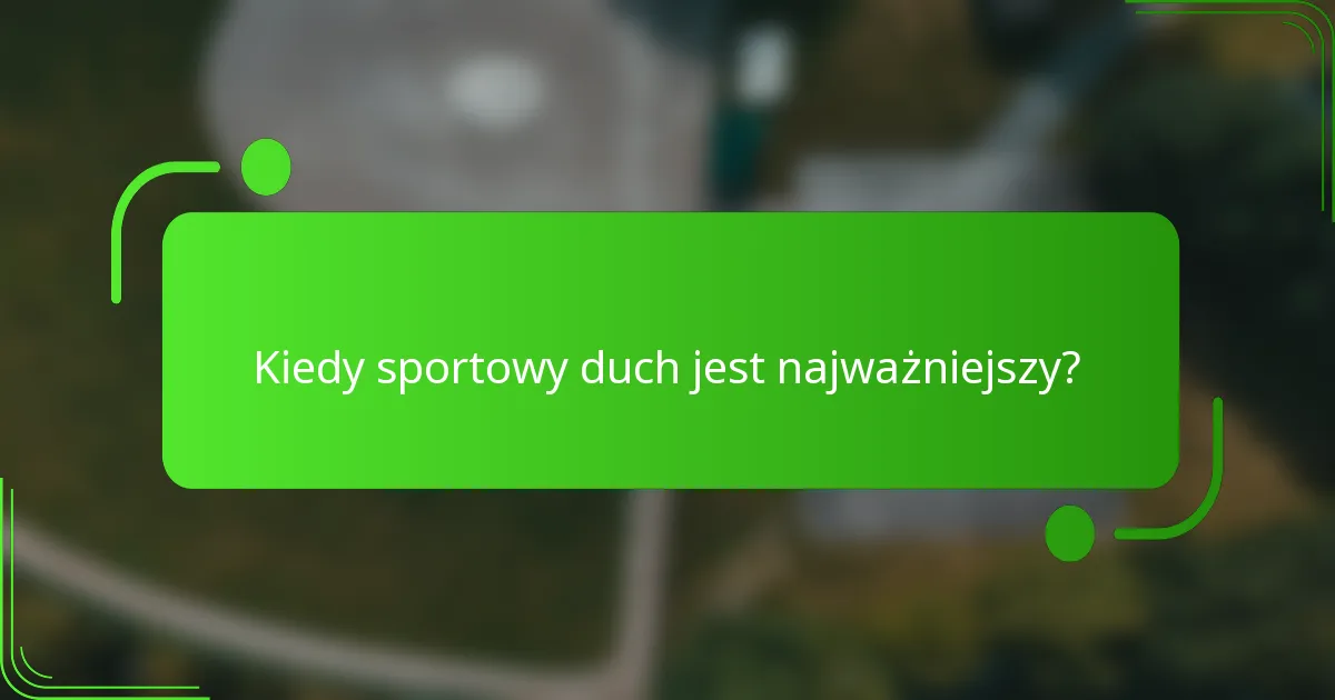 Kiedy sportowy duch jest najważniejszy?